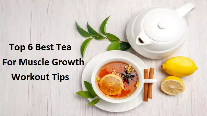 Best Tea For Muscle Growth