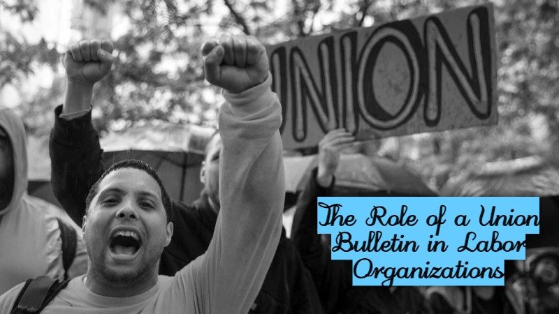 The Role of a Union Bulletin in Labor Organizations